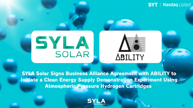 SYLA Solar Signs Business Alliance Agreement with ABILITY to Initiate a Clean Energy Supply Demonstration Experiment Using Atmospheric Pressure Hydrogen Cartridges