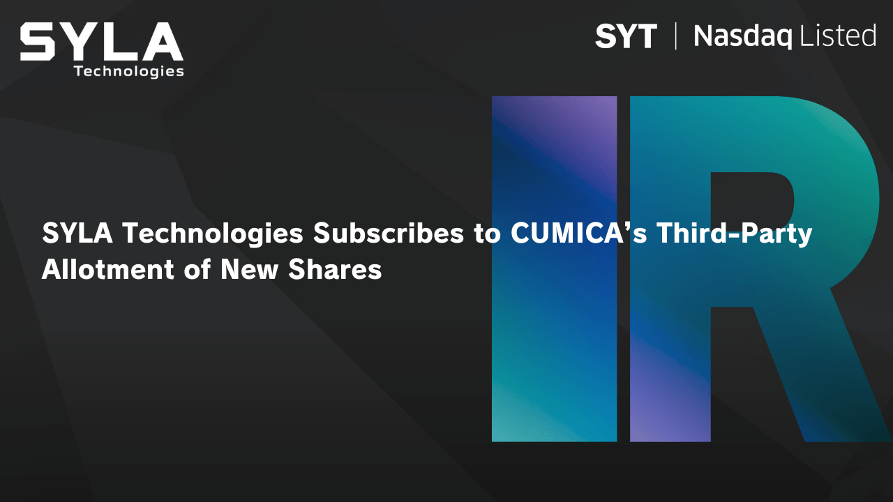 SYLA Technologies Announces Notice of Subscription to CUMICA CORPORATION’s Third-Party Allotment of New Shares