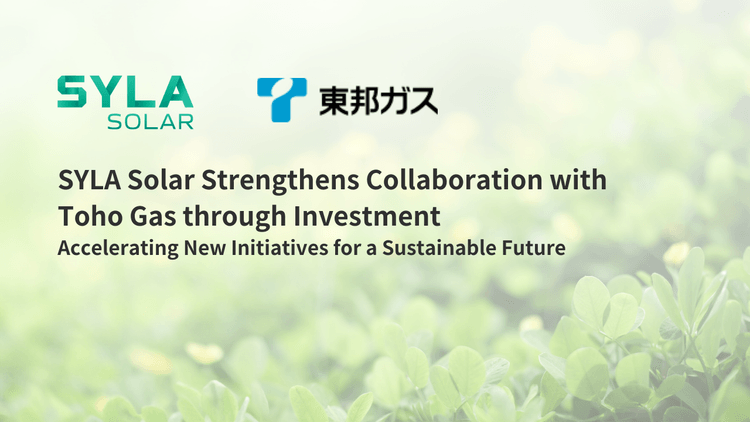 SYLA Solar Strengthens Collaboration with Toho Gas through Investment